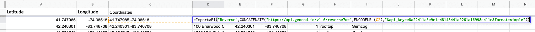 Showing function in a cell: =ImportAPI("Geocodio",CONCATENATE("https://api.geocod.io/v1.7/reverse?q=",ENCODEURL(E2),"&api_key=YOUR_API_KEY&format=simple"))